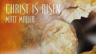 Christ Is Risen  Matt Maher [upl. by Marlow]