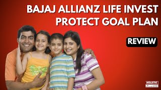 Bajaj Allianz Life Invest Protect Goal Plan Review  Holistic Investment [upl. by Schreiber]