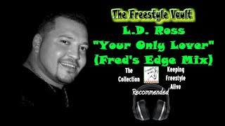 LD Ross “Your Only Lover” Fred’s Edge Mix Freestyle Music 1994 [upl. by Sharona]