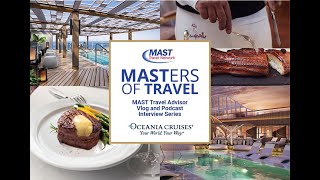 MASTers Of Travel Series 17  Oceania Cruises [upl. by Boigie987]