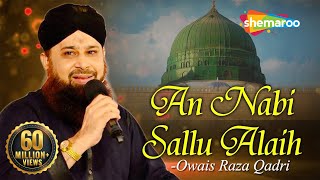 An Nabi Sallu Allaih Naat with Lyrics  Heart Touching Naat  Owais Raza Qadri Naat 2023 [upl. by Hailat]