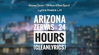 Arizona Zervas  24 Hours clean Lyrics [upl. by Assenad]