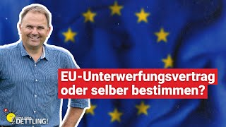 EUUnterwerfungsvertrag oder selber bestimmen  Dütsch Dütlich DETTLING [upl. by Roxanna]