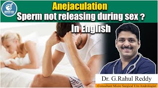 Anejaculation  Causes For Sperm Not Releasing  Dr Rahul Reddy  Androcare Andrology Institute [upl. by Galven]