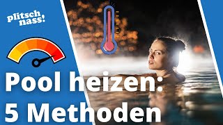 Pool heizen Die 5 besten Methoden Überblick [upl. by Norrab101]