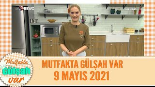 Mutfakta Gülşah Var 9 Mayıs 2021 [upl. by Evvy749]