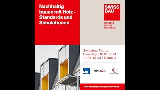 Nachhaltig bauen mit Holz  Standards und Simulationen  Swissbau Focus 2024 [upl. by Retepnhoj]