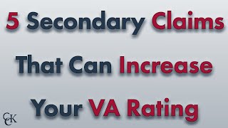 5 Secondary Claims That Can Increase Your VA Disability Rating [upl. by Enelrac214]