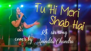 August 3 2024 Tu Hi Meri Shab Hai  Kk sir song cover singerAnindita Chandra Live program [upl. by Clovis]