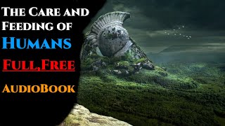 The Care and Feeding of Humans Book 1  New Science Fiction Audiobook [upl. by Libys367]