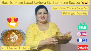 Local Kukhura Ko Jhol Masu Nepali Style Recipe  Local Chicken Curry [upl. by Ettedranreb]