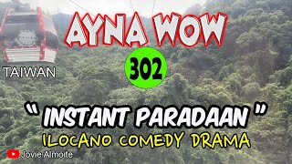 INSTANT PARADAAN  AYNA WOW 302  ILOCANO COMEDY DRAMA  Jovie Almoite [upl. by Cedric]