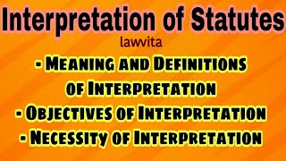 Interpretation Law Introduction lectureMeaning and Objectives of Interpretation llb notes [upl. by Yrag]