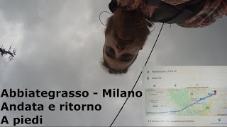 Abbiategrasso  Milano a piedi in 8h andata e ritorno [upl. by Ajar]