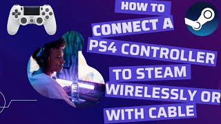 How To Connect A PS4 Controller To Steam Wirelessly Or with Cable  Settings 2024 [upl. by Eicnan]