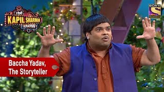 Baccha Yadav The Storyteller  The Kapil Sharma Show [upl. by Aksehcnarf]