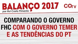 Comparando o governo FHC com o governo Temer e as tendências do PT [upl. by Clevie]