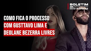 Como fica o processo com Gusttavo Lima e Deolane Bezerra livres [upl. by Attelra316]