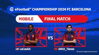 Mobile Grand Final LaCasAA  AN10Tienes eFootball™ Championship 2024 FC Barcelona Finals [upl. by Iturhs883]