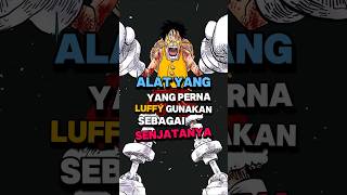 alat yang luffy gunakan sebagai senjatanya 💀 [upl. by Enywtna]