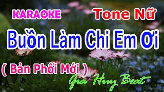 Karaoke  Buồn Làm Chi Em Ơi  Tone Nữ  Bản Mới   Nhạc Sống  gia huy beat [upl. by Esinaej]