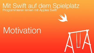 Motivation  Teil 1  Mit Swift auf dem Spielplatz [upl. by Horgan]