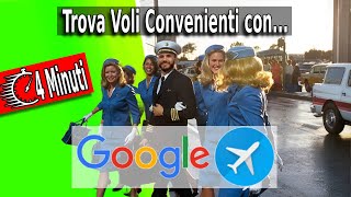 Voli Economici in 4 Minuti con Google Flight Guida Completa [upl. by Armanda]