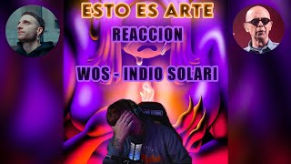 Reaccion QUEMARÁS  WOS Ft INDIO SOLARI  Nano [upl. by Hajidak]