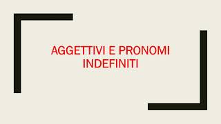 AGGETTIVI E PRONOMI INDEFINITI [upl. by Goss]