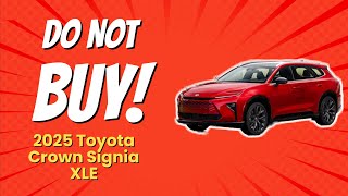 2025 Toyota Crown Signia XLE  5 Reasons Why You Should RECONSIDER Buying 🚗💔 [upl. by Nylak]