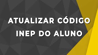 Consultar e Atualizar Código INEP do Aluno [upl. by Nuawed265]