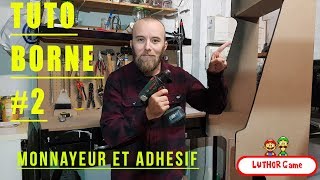 TUTO BORNE DARCADE 2 MONNAYEUR ET ADHESIF [upl. by Georgie]