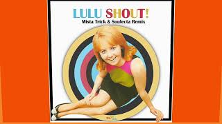 Lulu  Shout Mista Trick amp Soulecta Remix [upl. by Buckley664]