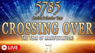 Jewish Calendar Year 5785  Crossing Over  The Year of Manifestation is Here  Eric Burton [upl. by Ditmore]