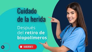 Cuidado de la herida después del retiro de biopolímeros [upl. by Wilmar]