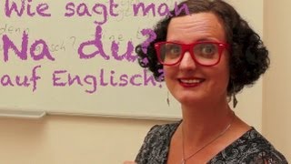 Wie sagt man quotna duquot auf Englisch Business Englisch lernen mit Spass [upl. by Ardiekal275]