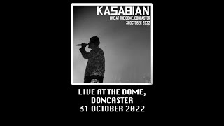 Kasabian  Live at The Dome Doncaster  29 October 2022 Audience Recording [upl. by Bathesda]