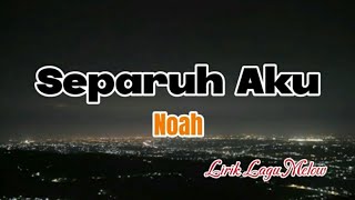 Noah  Separuh Aku  Lirik [upl. by Dranel537]