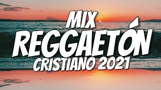 MIX REGGAETON CRISTIANO 2021 🔥 LO MÁS NUEVO  Musiko Gabriel Rodríguez EMC Jaydan Madiel Lara [upl. by London267]