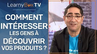 Comment intéresser les gens à découvrir vos produits [upl. by Flori]