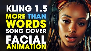 KLING 15 BEST Realistic Lip Sync amp Facial Animation from Photo TEST  More Than Words Cover [upl. by Ylram180]