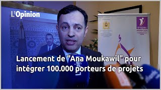 Lancement de quotAna Moukawilquot pour intégrer 100000 porteurs de projets [upl. by Ramo641]