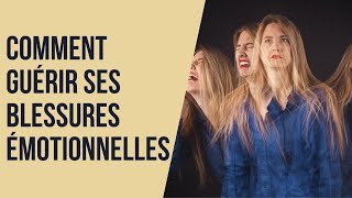 Comment guérir ses blessures émotionnelles [upl. by Blanca]