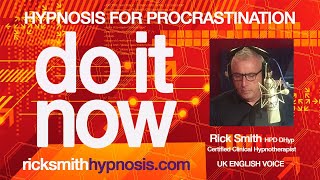 Hypnosis for Procrastination  Do It Now  Rick Smith HPD DHyp [upl. by Akkim464]