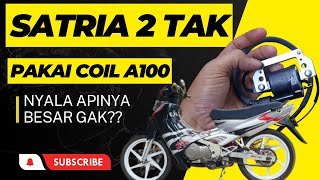 SATRIA 2 TAK PAKAI KOIL A100  GIMANA APINYA [upl. by Veradis]