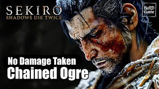 Chained Ogre — Sekiro Shadows Die Twice No Damage Taken [upl. by Rudolfo]