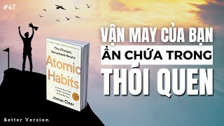 Vận may của bạn ẩn chứa trong thói quen  Sách Atomic Habits  Better Version [upl. by Neersin]