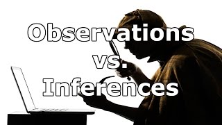 Observations vs Inferences [upl. by Brittne755]