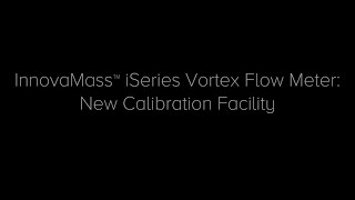 InnovaMass iSeries Vortex Flow Meter New Flow Calibration Facility [upl. by Jacob856]