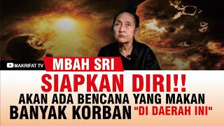 WASPADA AKAN ADA BENCANA YANG MEMAKAN BANYAK KORBAN DI DAERAH INI  MBAH SRI [upl. by Eluk303]